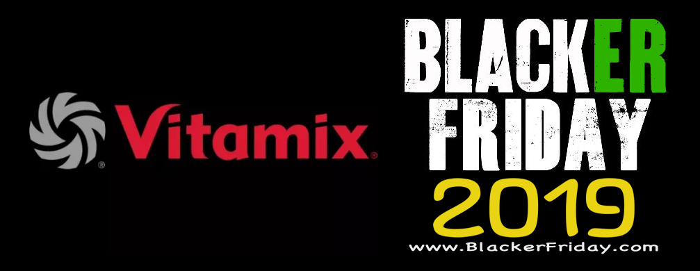 Vitamix Blender Black Friday 2019 Sales & Deals - Blacker Friday