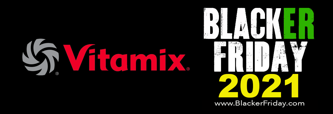 Vitamix Blender Black Friday 2021 Sale Deals Blacker Friday